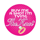 Buy Me A Shot I’m Tying The Knot - 3’’ Button - Party Supplies