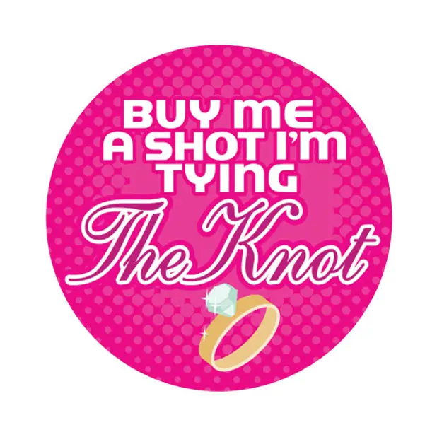 Buy Me A Shot I’m Tying The Knot - 3’’ Button - Party Supplies