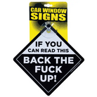 If You Can Read This Back The Fuck Up Car Window Signs - Party Supplies