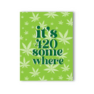 It’s 420 Somewhere 420 Greeting Card - Party Supplies