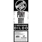 Master Cock Fantasy Dildo Pony Boy 17 Inch Horse Dildo at the Haus of Shag