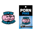 Porn Pin Show Me Your Kitties - Enamel Pin